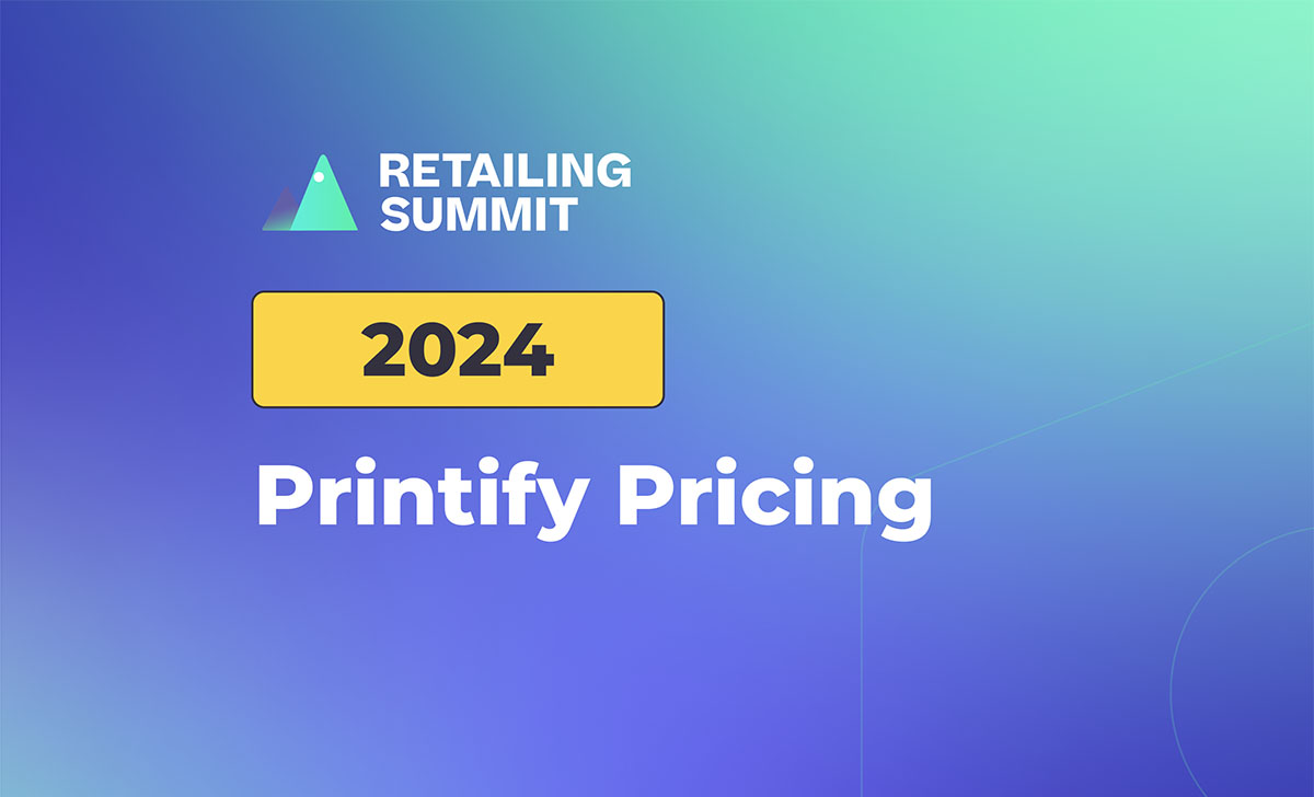 Printify Pricing 2024: Complete Guide With Examples